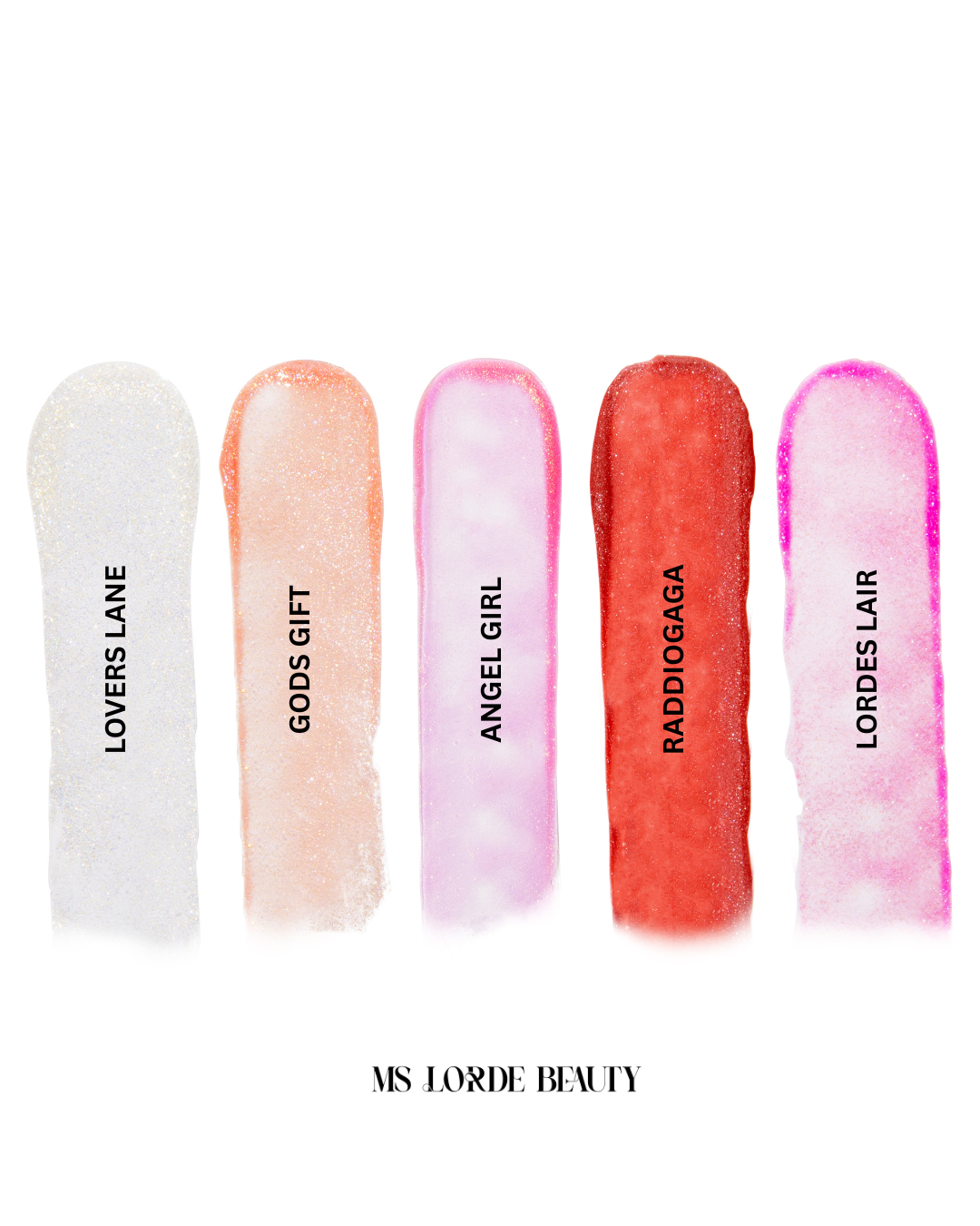 Five lip gloss swatches with different colours and names on a white background, featuring the brand 'MS Lorde Beauty'.